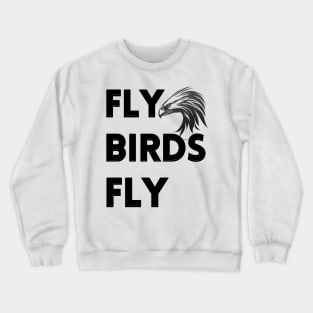 Fly birds fly Crewneck Sweatshirt